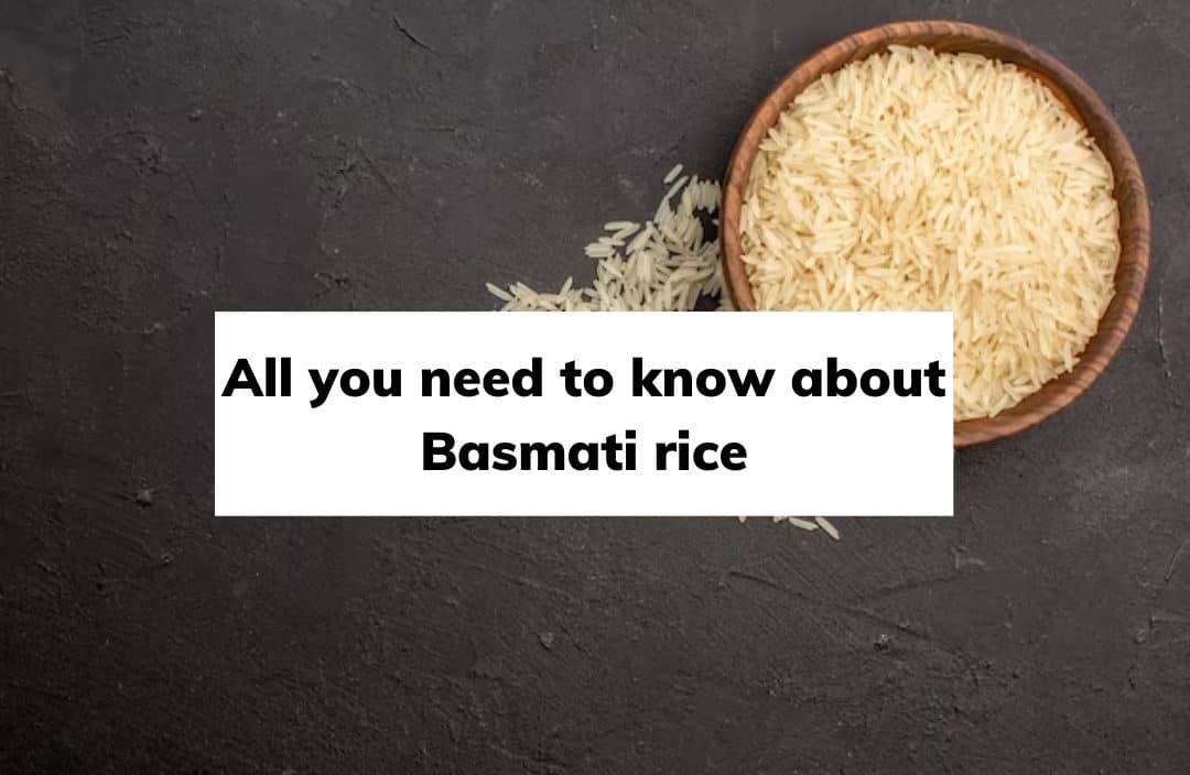 All you need to know about Basmati rice