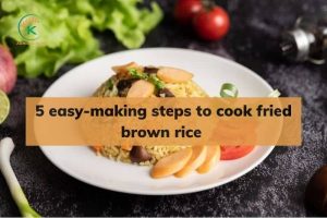 5 easy-making steps to cook fried brown rice (1)